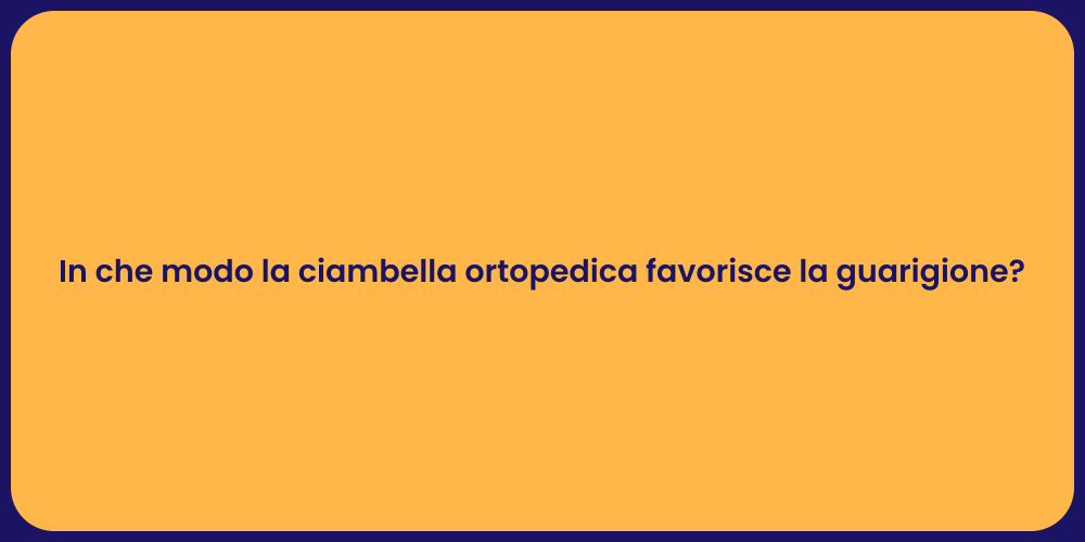 In che modo la ciambella ortopedica favorisce la guarigione?
