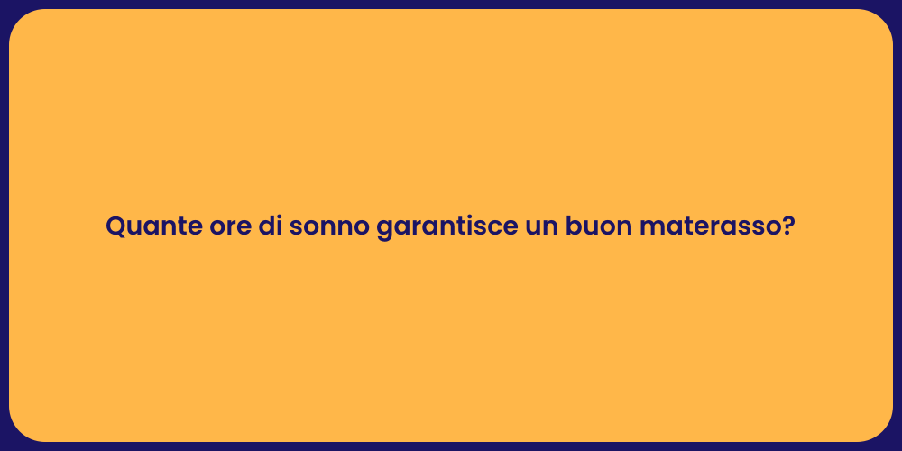 Quante ore di sonno garantisce un buon materasso?