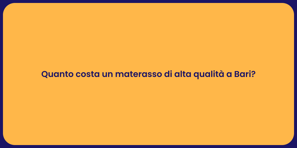 Quanto costa un materasso di alta qualità a Bari?
