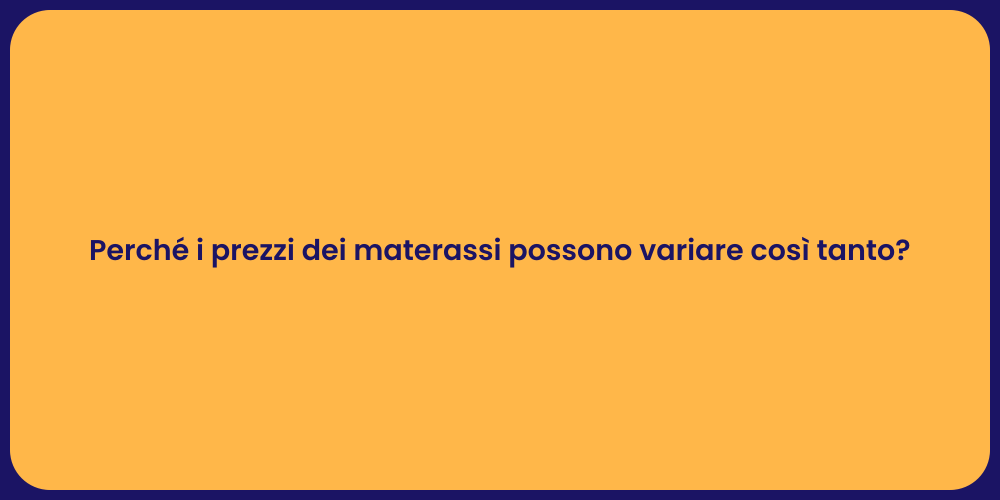 Perché i prezzi dei materassi possono variare così tanto?