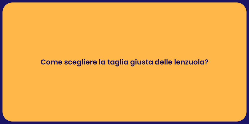 Come scegliere la taglia giusta delle lenzuola?