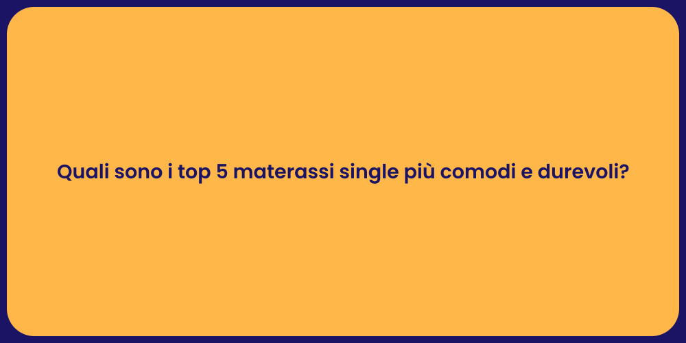 Quali sono i top 5 materassi single più comodi e durevoli?