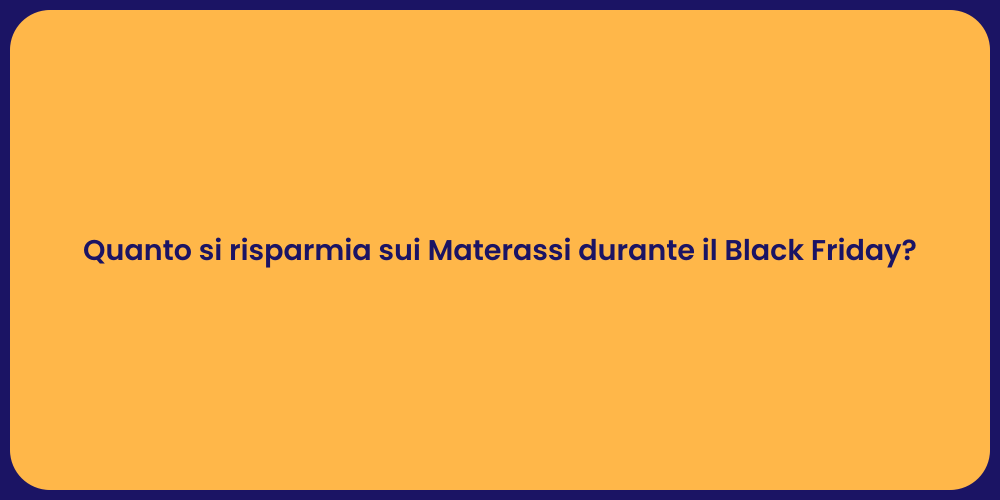 Quanto si risparmia sui Materassi durante il Black Friday?
