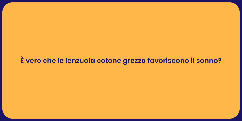 È vero che le lenzuola cotone grezzo favoriscono il sonno?