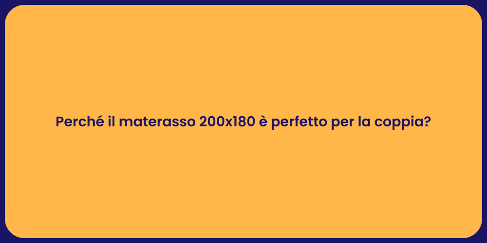 Perché il materasso 200x180 è perfetto per la coppia?