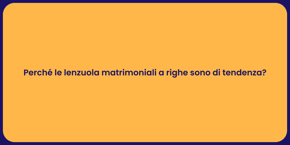 Perché le lenzuola matrimoniali a righe sono di tendenza?