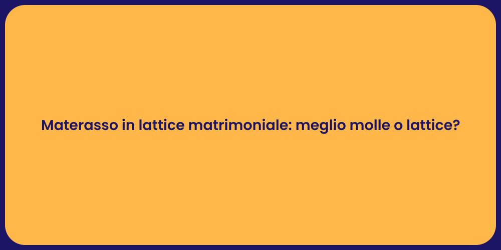 Materasso in lattice matrimoniale: meglio molle o lattice?