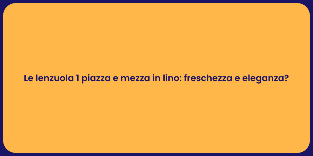 Le lenzuola 1 piazza e mezza in lino: freschezza e eleganza?