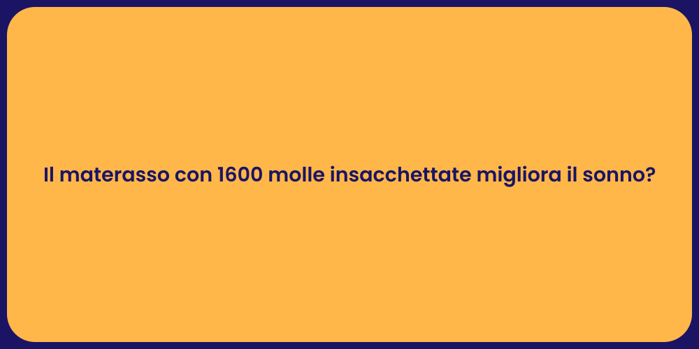 Il materasso con 1600 molle insacchettate migliora il sonno?
