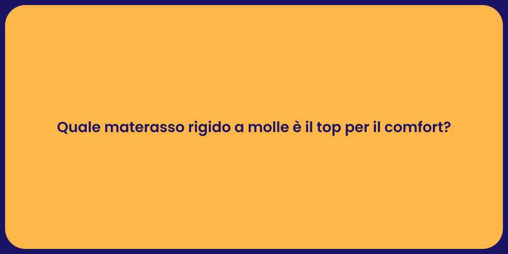 Quale materasso rigido a molle è il top per il comfort?