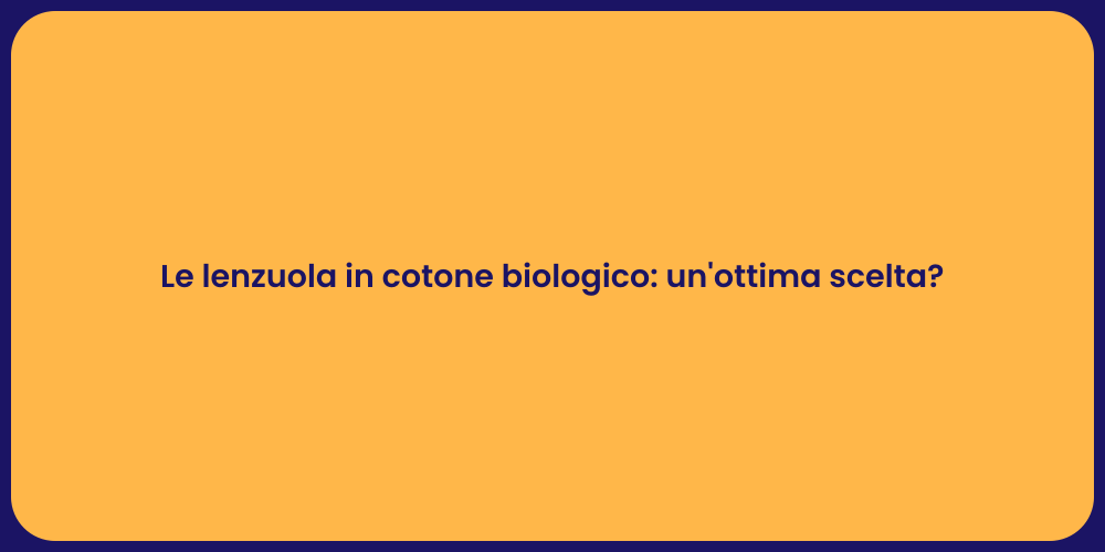 Le lenzuola in cotone biologico: un'ottima scelta?