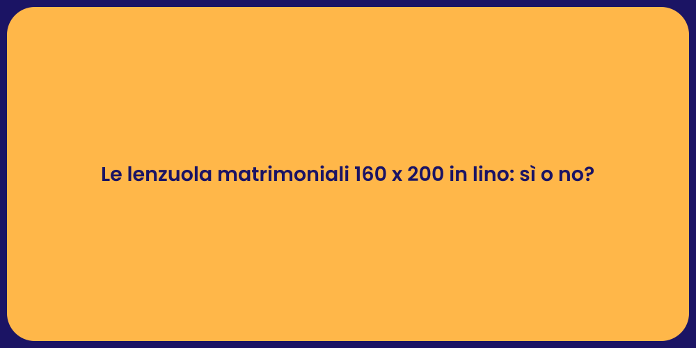 Le lenzuola matrimoniali 160 x 200 in lino: sì o no?