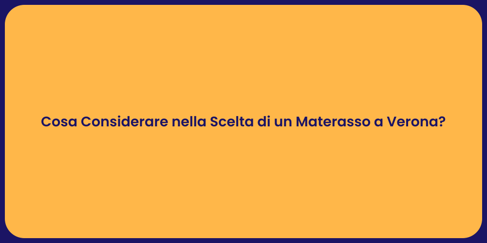 Cosa Considerare nella Scelta di un Materasso a Verona?