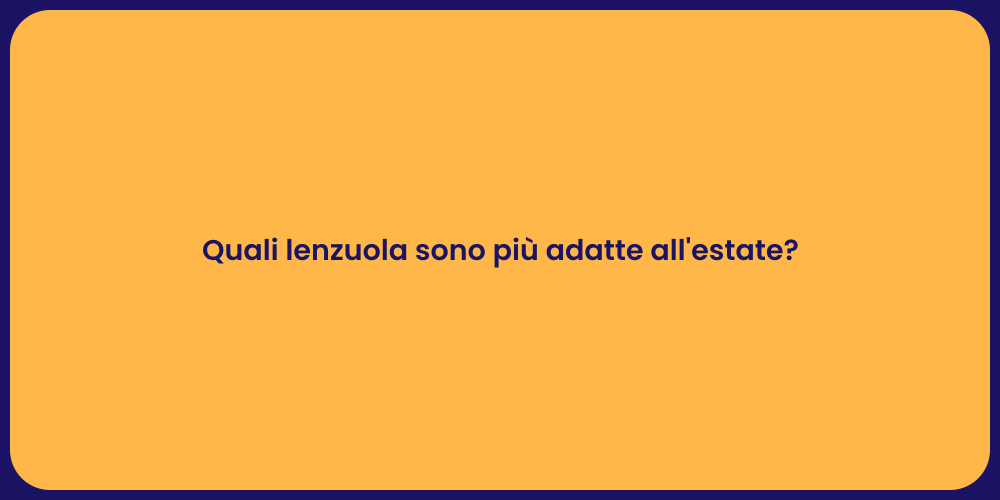 Quali lenzuola sono più adatte all'estate?