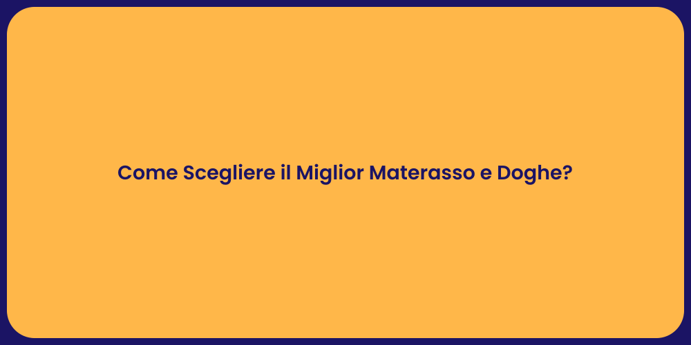 Come Scegliere il Miglior Materasso e Doghe?