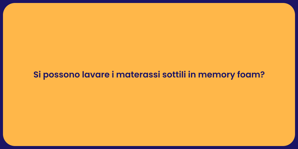 Si possono lavare i materassi sottili in memory foam?