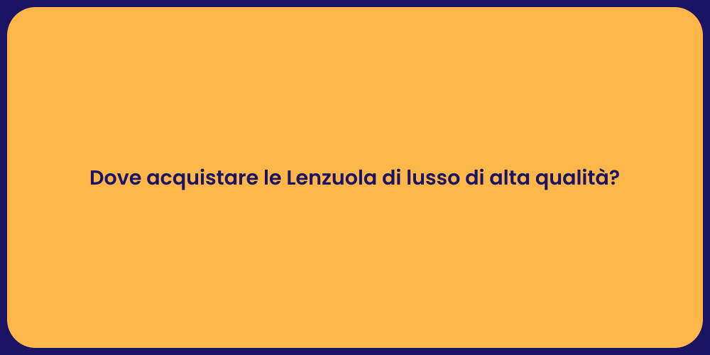 Dove acquistare le Lenzuola di lusso di alta qualità?