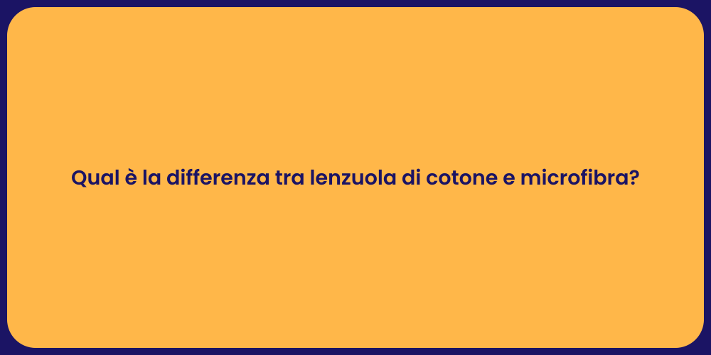 Qual è la differenza tra lenzuola di cotone e microfibra?