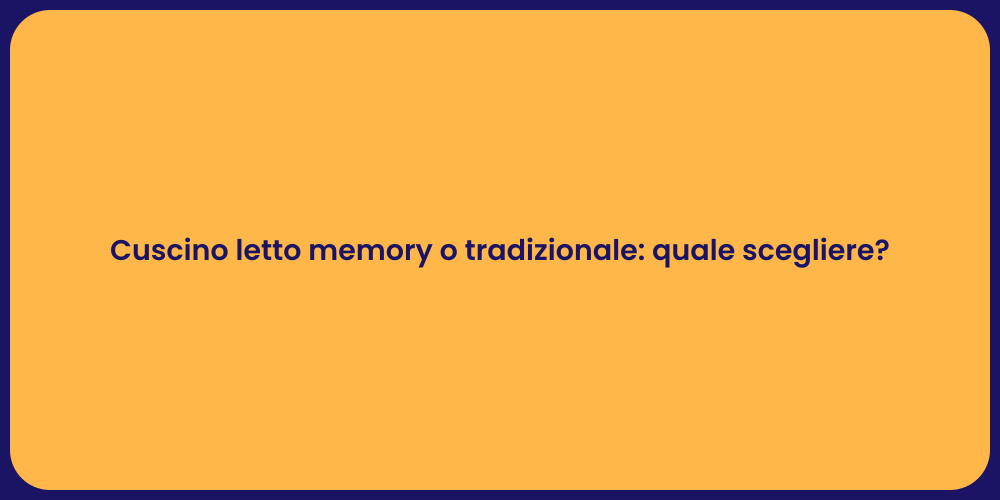 Cuscino letto memory o tradizionale: quale scegliere?