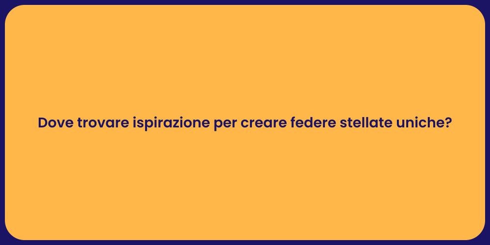 Dove trovare ispirazione per creare federe stellate uniche?