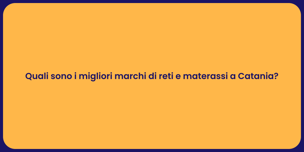 Quali sono i migliori marchi di reti e materassi a Catania?
