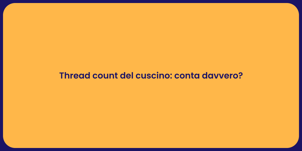 Thread count del cuscino: conta davvero?