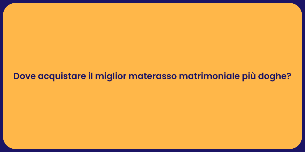 Dove acquistare il miglior materasso matrimoniale più doghe?