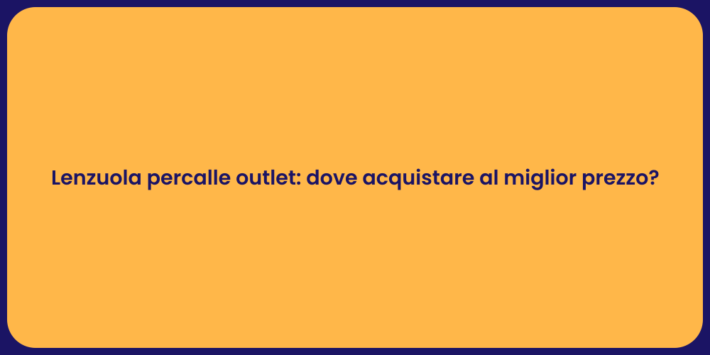 Lenzuola percalle outlet: dove acquistare al miglior prezzo?