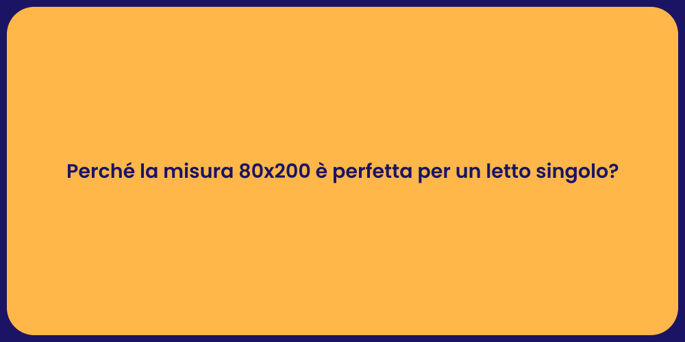 Perché la misura 80x200 è perfetta per un letto singolo?