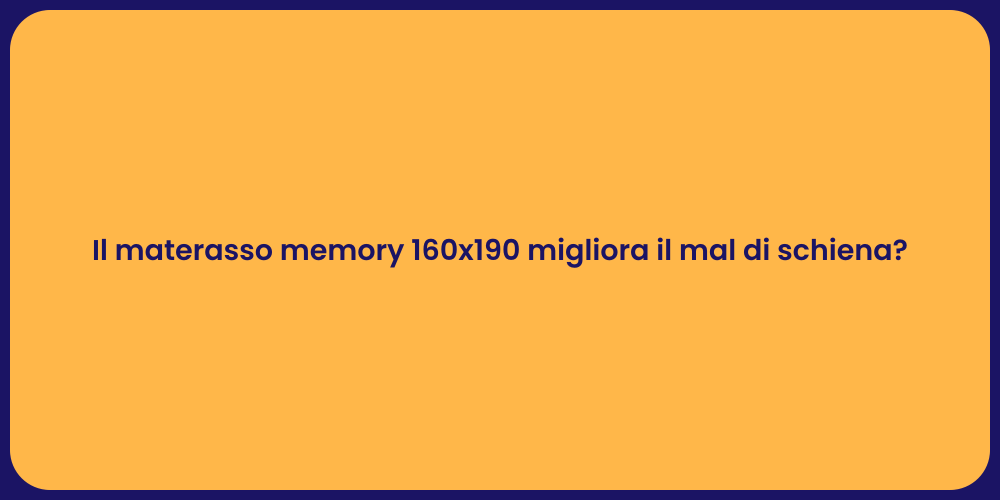 Il materasso memory 160x190 migliora il mal di schiena?