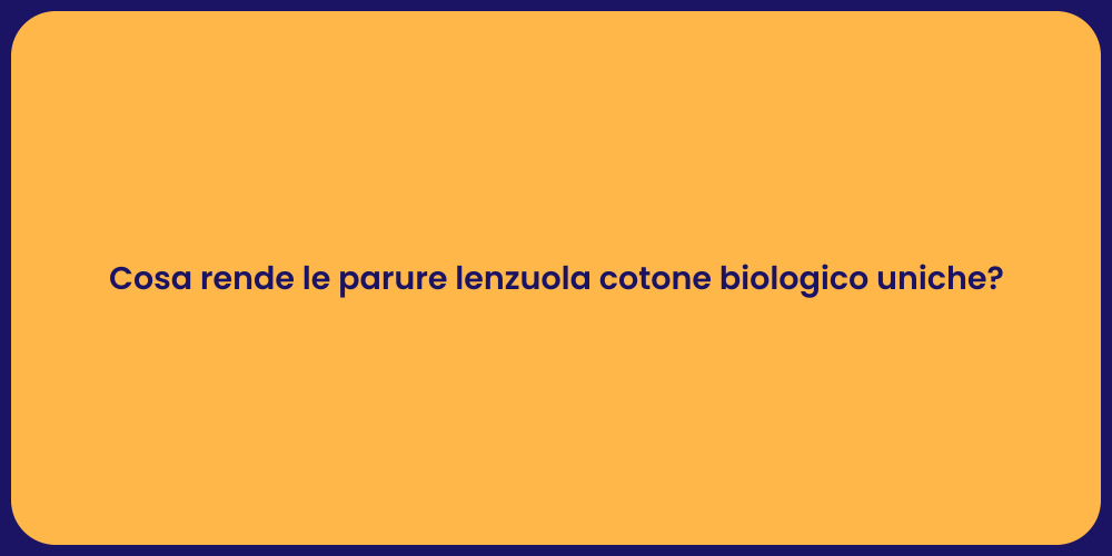 Cosa rende le parure lenzuola cotone biologico uniche?