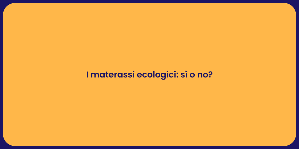 I materassi ecologici: sì o no?