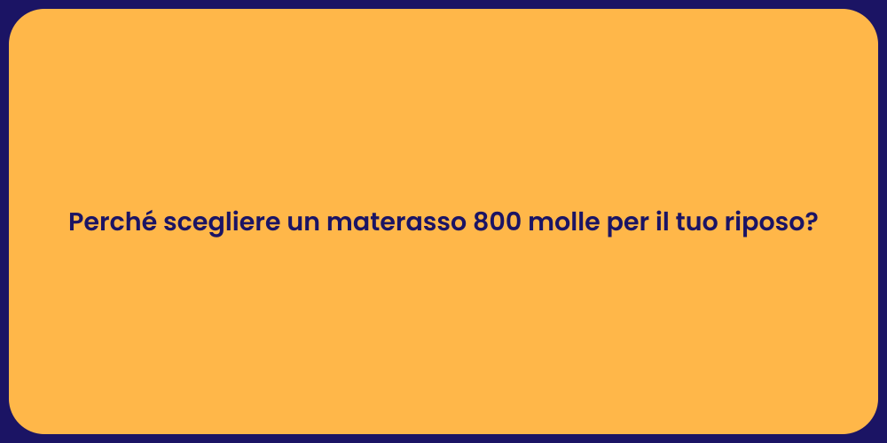 Perché scegliere un materasso 800 molle per il tuo riposo?