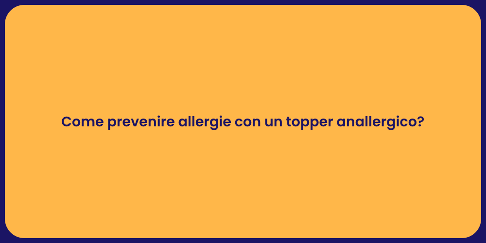 Come prevenire allergie con un topper anallergico?