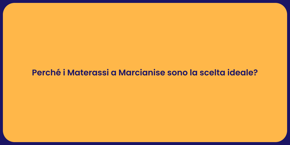 Perché i Materassi a Marcianise sono la scelta ideale?