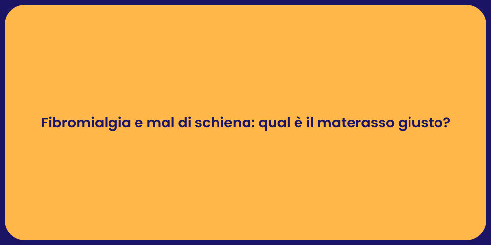 Fibromialgia e mal di schiena: qual è il materasso giusto?