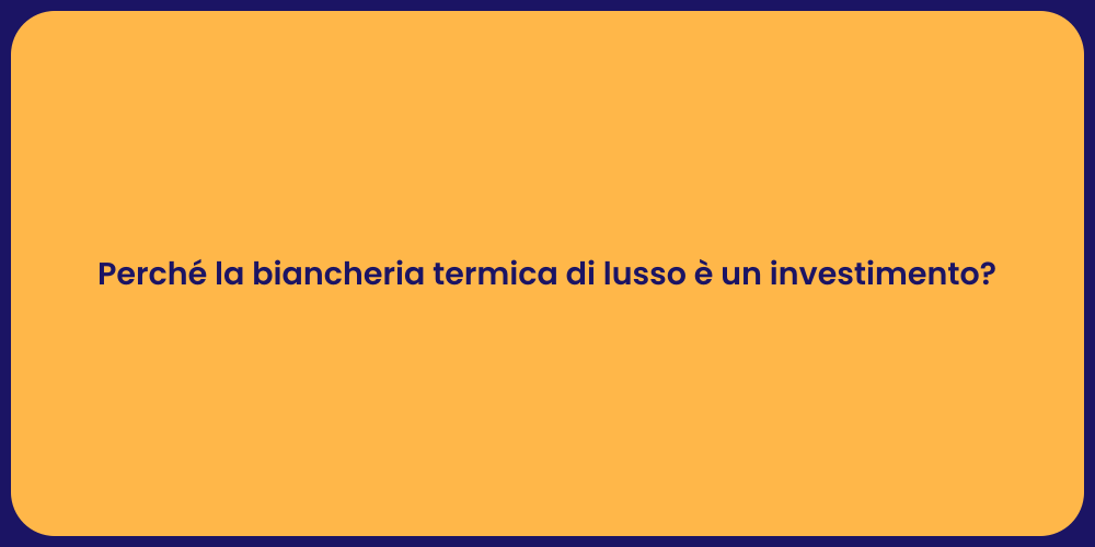 Perché la biancheria termica di lusso è un investimento?