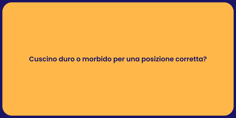Cuscino duro o morbido per una posizione corretta?