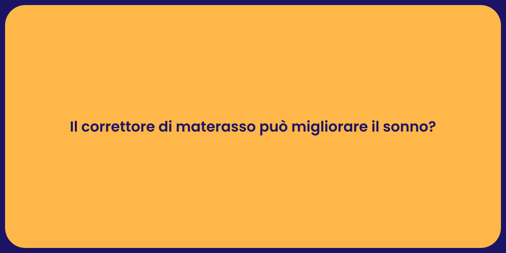 Il correttore di materasso può migliorare il sonno?