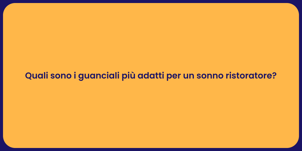 Quali sono i guanciali più adatti per un sonno ristoratore?