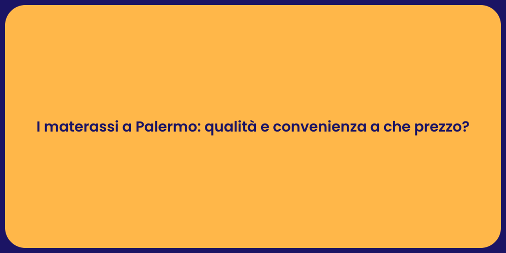I materassi a Palermo: qualità e convenienza a che prezzo?