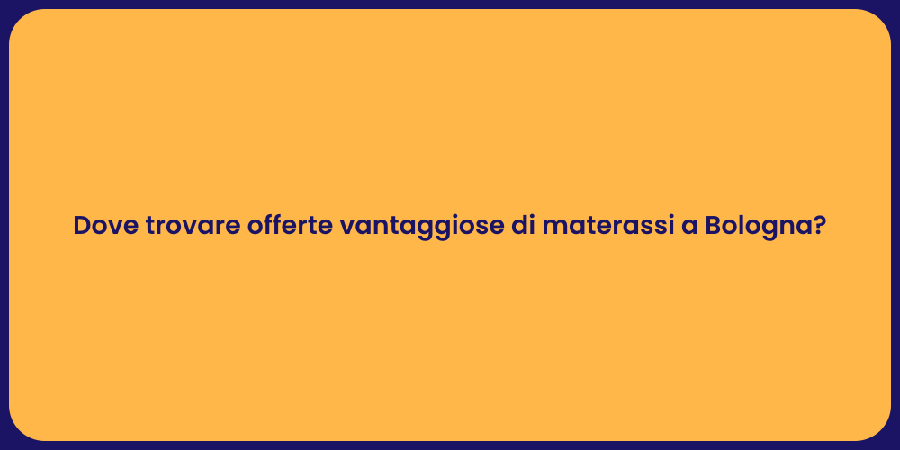 Materassi a Bologna: Offerte Imperdibili