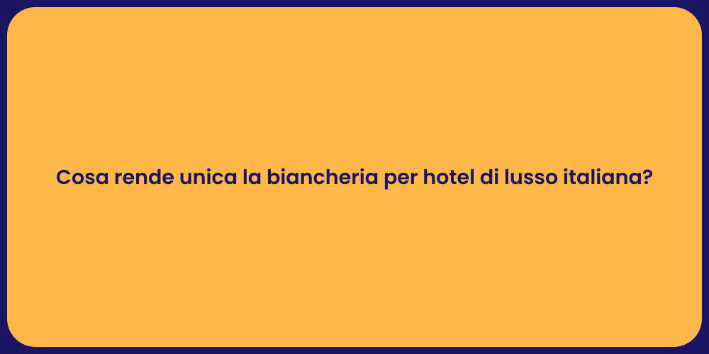 Cosa rende unica la biancheria per hotel di lusso italiana?
