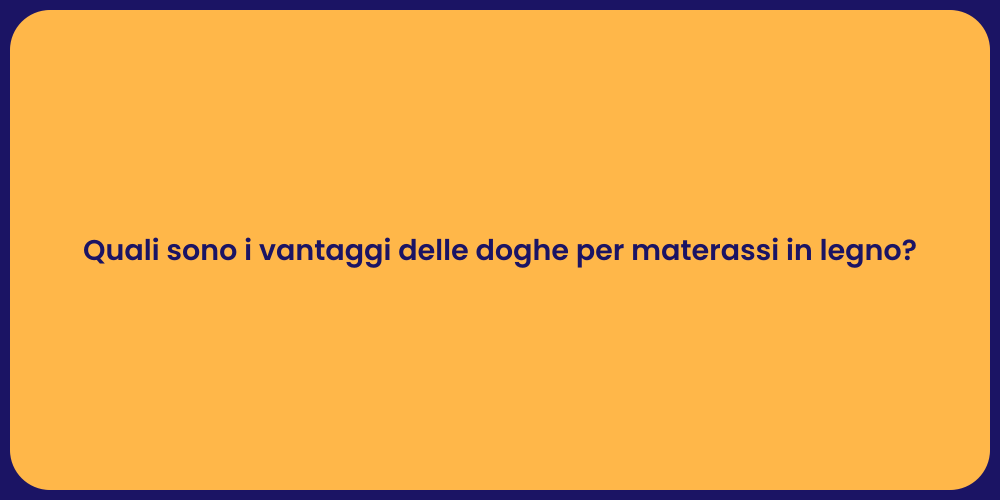 Quali sono i vantaggi delle doghe per materassi in legno?