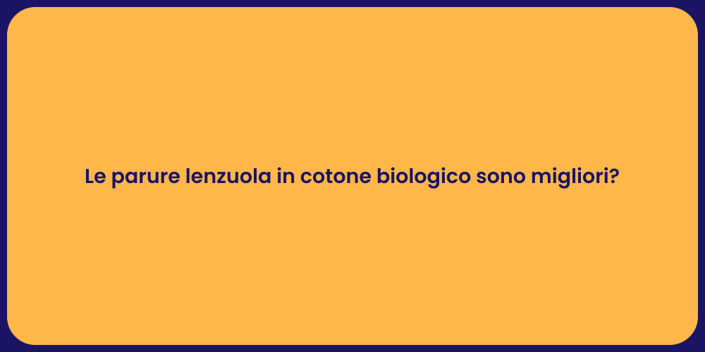 Le parure lenzuola in cotone biologico sono migliori?