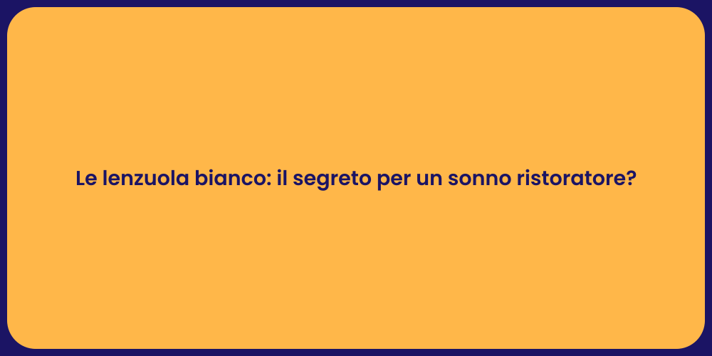 Le lenzuola bianco: il segreto per un sonno ristoratore?
