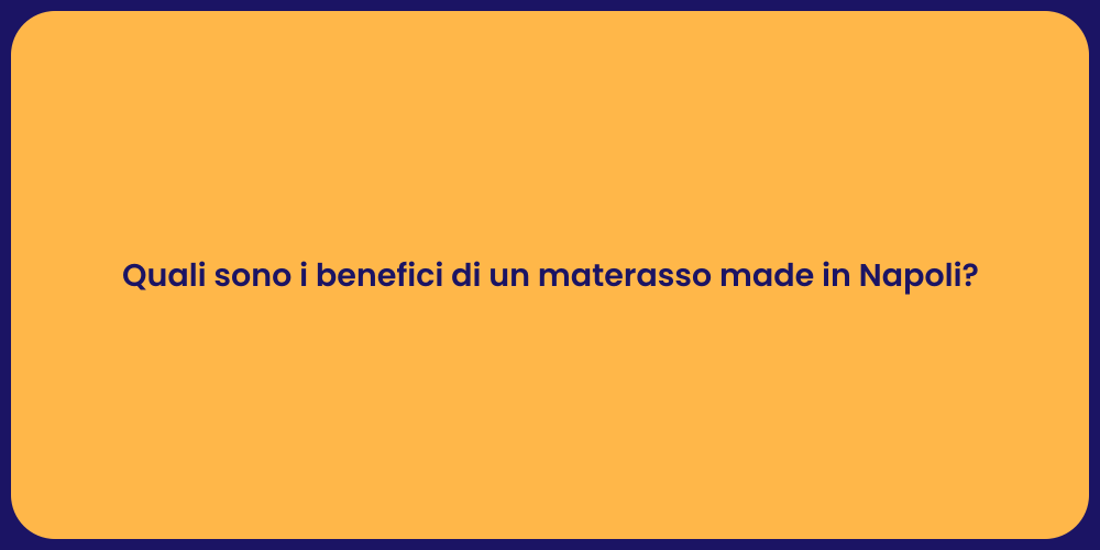 Quali sono i benefici di un materasso made in Napoli?