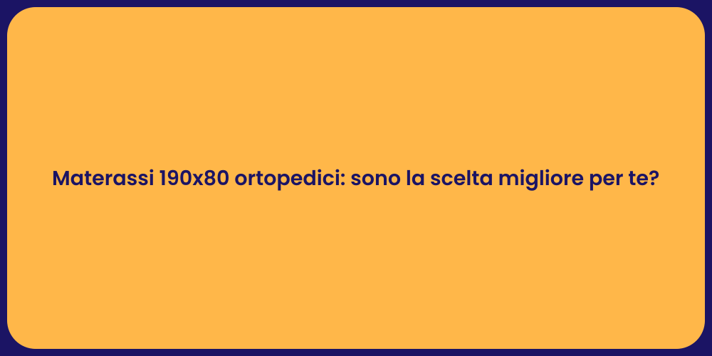 Materassi 190x80 ortopedici: sono la scelta migliore per te?