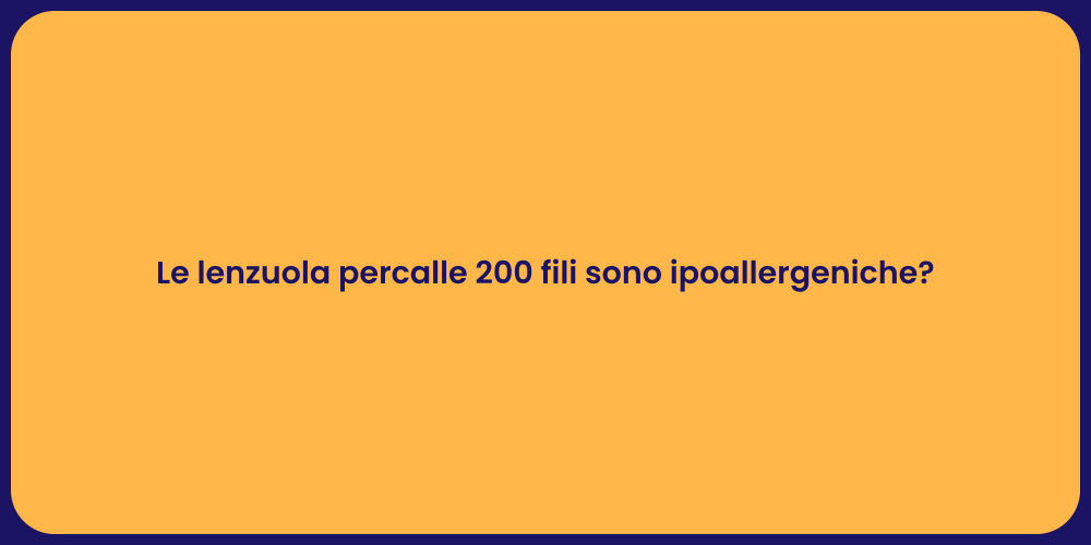 Le lenzuola percalle 200 fili sono ipoallergeniche?