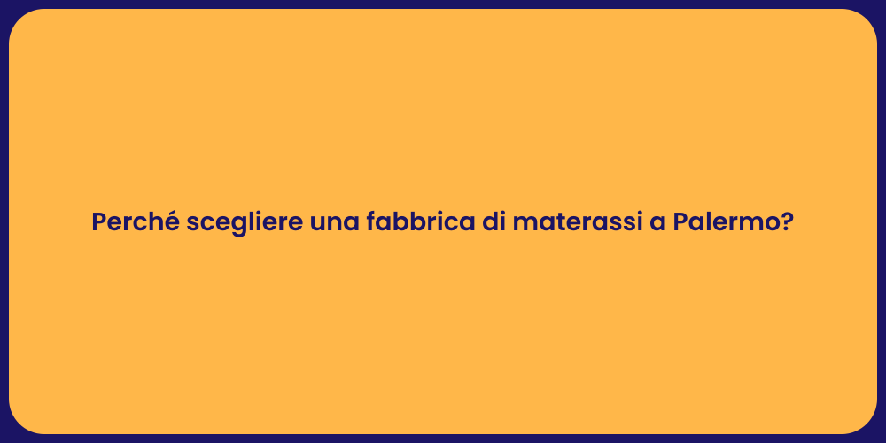 Perché scegliere una fabbrica di materassi a Palermo?